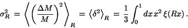 \begin{displaymath}
\sigma_R^2 = \left< \left({\Delta M\over
M}\right)^2\right...
...< \delta^2\right>_R = {1\over 3}\int_0^1
dx x^2 \xi(Rx) .
\end{displaymath}