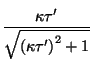 $\displaystyle \frac{\kappa \tau ^{\prime }}{\sqrt{\left( \kappa \tau ^{\prime
}\right) ^2+1}}$