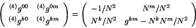 \begin{displaymath}
\left(
\begin{array}{cc}
^{\left( 4\right) }g^{00} & ^{\...
...m/N^2 \\
N^k/N^2 & g^{km}-N^kN^m/N^2
\end{array}
\right)
\end{displaymath}