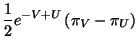 $\displaystyle \frac{1}{2}e^{-V+U}\left( \pi _{V}-\pi _{U}\right)$