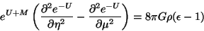 \begin{displaymath}
e^{U+M}\left( \frac{\partial ^{2}e^{-U}}{\partial \eta ^{2}...
...}e^{-U}}{\partial \mu ^{2}}\right) =8\pi G\rho (\epsilon -1)
\end{displaymath}