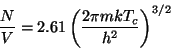 \begin{displaymath}
\frac NV=2.61\left( \frac{2\pi mkT_c}{h^2}\right) ^{3/2}
\end{displaymath}