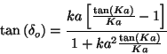 \begin{displaymath}
\tan\left( \delta _o\right) =\frac{ka\left[ \frac{\tan (Ka)}{Ka}-1\right]}{1+
ka^2\frac{\tan (Ka)}{Ka}}
\end{displaymath}