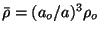 $\bar \rho=(a_o/a)^3\rho_o$