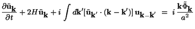 $\displaystyle {\partial \tilde {\mbox{\bf u}}_{\mbox{\bf k}} \over \partial t}+...
...{\bf k}-\mbox{\bf k}'}  = 
i {\mbox{\bf k}\tilde \Phi_{\mbox{\bf k}}\over a^2}$