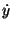$\displaystyle \dot{y}$