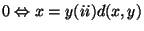 $\displaystyle 0 \Leftrightarrow x=y \cr
(ii) d(x,y)$