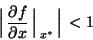 \begin{displaymath}
\Big \arrowvert \frac{\partial f }{\partial x} \Big \arrowvert _{x^*} \Big
\arrowvert < 1
\end{displaymath}