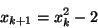 \begin{displaymath}
x_{k+1}=x^2_k -2
\end{displaymath}