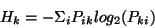 \begin{displaymath}
H_k=-\Sigma_{i}P_{ik}log_2 (P_{ki})
\end{displaymath}