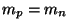 $m_{p} = m_{n}$