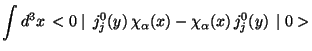 $\displaystyle \int d^{3}x  <0\mid  j_{j}^{0}(y) \chi_{\alpha}(x) -
\chi_{\alpha}(x)  j_{j}^{0}(y) \mid 0>$