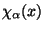 $\chi_{\alpha}(x)$