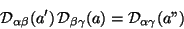 \begin{displaymath}{\cal D}_{\alpha\beta}(a')
{\cal D}_{\beta\gamma}(a) = {\cal D}_{\alpha\gamma}(a'') \end{displaymath}