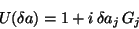 \begin{displaymath}
U(\delta a) = 1 + i {\delta} a_{j} G_{j}
\end{displaymath}