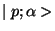 $\mid p;\alpha>$