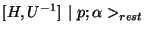 $\displaystyle [H,U^{-1}]  \mid p;\alpha>_{rest}$