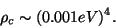 \begin{displaymath}
\rho _c\sim (0.001eV)^4.
\end{displaymath}