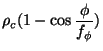$\displaystyle \rho _c(1-\cos\frac \phi {f_\phi })$