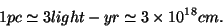 \begin{displaymath}
1pc\simeq 3light-yr\simeq 3\times 10^{18}cm.
\end{displaymath}