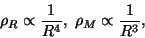 \begin{displaymath}
\rho _R\propto \frac 1{R^4}, \hspace{0.1cm} \rho _M\propto \frac 1{R^3},
\end{displaymath}