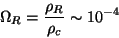 \begin{displaymath}
\Omega _R=\frac{\rho _R}{\rho _c}\sim 10^{-4}
\end{displaymath}