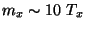 $m_x\sim 10\ T_x$