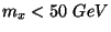 $%%
m_x<50\ GeV$