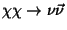 $\chi \chi \rightarrow \nu \vec{\nu}$
