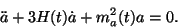 \begin{displaymath}
\ddot{a}+3H(t)\dot{a}+m_a^2(t)a=0.
\end{displaymath}