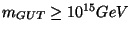 $m_{GUT}\geq
10^{15}GeV$