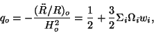 \begin{displaymath}
q_o=-\frac{(\ddot{R}/R)_o}{H_o^2}=\frac 12+\frac 32\Sigma _i\Omega
_iw_i ,
\end{displaymath}