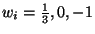 $w_i=\frac 13,0,-1$