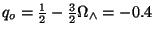 $q_o=\frac 12-\frac 32\Omega _{\wedge }=-0.4$