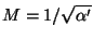 $M=1/\sqrt{\alpha'}$