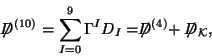 \begin{displaymath}
\not \! \! D^{(10)} = \sum_{I=0}^{9} \Gamma^I D_{I} = \not \! \! D^{(4)} + \not \! \! D_{\cal K},
\end{displaymath}