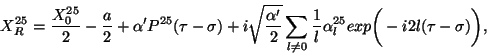 \begin{displaymath}
X^{25}_R =\frac{X_0^{25}}{2} -\frac{a}{2} + \alpha 'P^{25}(...
...frac{1}{l} \alpha^{25}_l exp \bigg(-i2l(\tau
-\sigma ) \bigg),\end{displaymath}