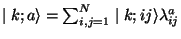 $\mid k;a \rangle=\sum_{i,j=1}^N \mid k;ij \rangle \lambda^a_{ij}$