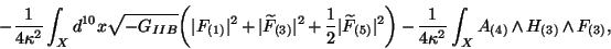 \begin{displaymath}
-{1\over 4 \kappa^2} \int_X d^{10}x \sqrt{-G_{IIB}}
\bigg...
...\over 4\kappa^2} \int_X A_{(4)} \land
H_{(3)} \land F_{(3)},
\end{displaymath}
