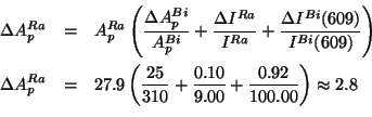 \begin{eqnarray*}
\Delta A_p^{Ra} &=& A_p^{Ra}\left( {\Delta A_p^{Bi} \over A_p...
...{0.10 \over 9.00} +
{0.92 \over 100.00}\right) \approx 2.8\\
\end{eqnarray*}