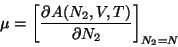 \begin{displaymath}
\mu =\left[ \frac{\partial A(N_2,V,T)}{\partial N_2}\right] _{N_2=N}
\end{displaymath}