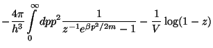 $\displaystyle -\frac{4\pi }{h^3}\int\limits_0^\infty dpp^2\frac 1{z^{-1}e^{\beta
p^2/2m}-1}-\frac 1V\log (1-z)$